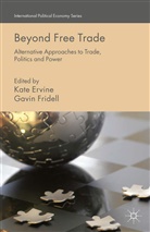 Kate Fridell Ervine, Ervine, K Ervine, K. Ervine, Fridell, Fridell... - Beyond Free Trade