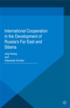 Alexander Korolev, Huang, J Huang, J. Huang, Korolev, Korolev... - International Cooperation in the Development of Russia s Far East