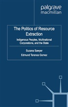 S. Gomez Sawyer, Gomez, Gomez, E. Gomez, Edmund T. Gomez, Sawyer... - Politics of Resource Extraction