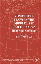 J. W. Wright Jr, Kenneth A Loparo, Kenneth A. Loparo, J. W. Wright, J W Wright Jr, J. W. Wright Jr - Structural Flaws in the Middle East Process