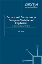 I Bruff, I. Bruff, Ian Bruff - Culture and Consensus in European Varieties of Capitalism
