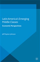 Jeff Dayton-Johnson, Dayton-Johnson, J Dayton-Johnson, J. Dayton-Johnson - Latin America''s Emerging Middle Classes