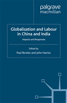 P. Bowles, Bowles, P Bowles, P. Bowles, Harriss, Harriss... - Globalization and Labour in China and India