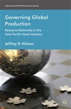 J Wilson, J. Wilson, Jeffrey D. Wilson - Governing Global Production