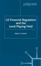 H Garten, H. Garten, Helen A. Garten - Us Financial Regulation and the Level Playing Field