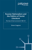 S Cosgrove, S. Cosgrove, Simon Cosgrove - Russian Nationalism and the Politics of Soviet Literature