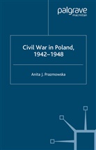 A Prazmowska, A. Prazmowska, Anita J. Prazmowska - Civil War in Poland 1942-1948