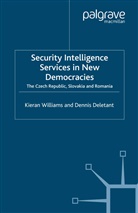 D Deletant, D. Deletant, Dennis Deletant, Williams, K Williams, K Deletant Williams... - Security Intelligence Services in New Democracies