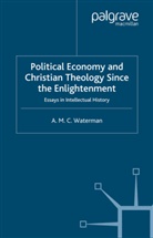 a Waterman, A. Waterman - Political Economy and Christian Theology Since the Enlightenment