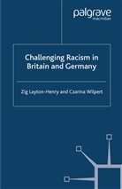 Layton-Henry, Z Layton-Henry, Z Wilpert Layton-Henry, Z. Layton-Henry, C Wilpert, C. Wilpert - Challenging Racism in Britain and Germany