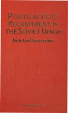 B Harasymiw, B. Harasymiw - Political Elite Recruitment in the Soviet Union
