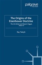 Takehy, R Takeyh, R. Takeyh, Ray Takeyh, Ray Takehy Takeyh Takeyh - Origins of the Eisenhower Doctrine