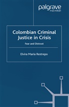 E Restrepo, E. Restrepo, Elvira Maria Restrepo, Elvira Maria Restrepo Restrepo - Colombian Criminal Justice in Crisis