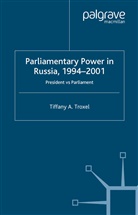 T Troxel, T. Troxel, Tiffany Troxel - Parliamentary Power in Russia, 1994-2001