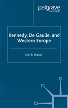 E Mahan, E. Mahan, Erin Mahan - Kennedy: De Gaulle and Western Europe