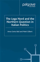 Bull, A Bull, A. Bull, A. Gilbert Bull, M Gilbert, M. Gilbert - Lega Nord and the Politics of Secession in Italy