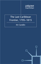 K Candlin, K. Candlin, Kit Candlin - Last Caribbean Frontier, 1795-1815
