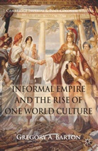 G Barton, G. Barton - Informal Empire and the Rise of One World Culture