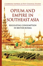 A Wright, A. Wright - Opium and Empire in Southeast Asia