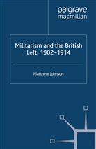 M Johnson, M. Johnson, Merri Lisa Johnson - Militarism and the British Left, 1902-1914