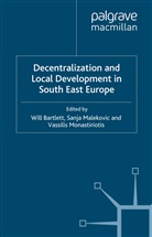 W Bartlett, W. Bartlett, Kenneth A. Loparo, Sanja Malekovi?, Malekovic, S Malekovic... - Decentralization and Local Development in South East Europe