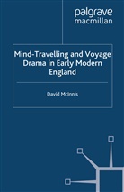 D McInnis, D. McInnis, David Mcinnis - Mind-Travelling and Voyage Drama in Early Modern England