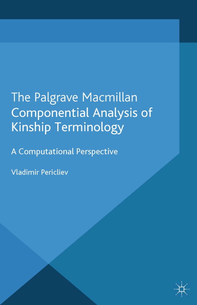 V Pericliev, V. Pericliev, Vladimir Pericliev, Vladimir Pericliev Pericliev - Componential Analysis of Kinship Terminology - A Computational Perspective