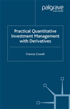 F Cowell, F. Cowell - Practical Quantitative Investment Management With Derivatives