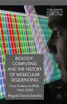 M. Garcia-Sancho, Miguel Garcia-Sancho, M García-Sancho, M. García-Sancho - Biology, Computing, and the History of Molecular Sequencing