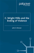 J Brewer, J. Brewer - C. Wright Mills and the Ending of Violence