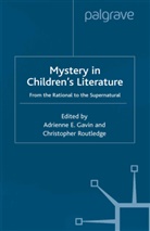 A. Routledge Gavin, Adrienne Gavin, Adrienne E Gavin, Adrienne E. Gavin, Adrienne E. Routledge Gavin, Christopher Routledge... - Mystery in Children''s Literature