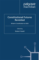 Robert Hazell, Hazell, R Hazell, R. Hazell - Constitutional Futures Revisited