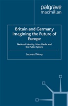 L Novy, L. Novy - Britain and Germany Imagining the Future of Europe