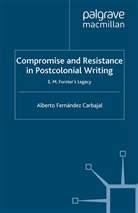 Alberto Fernandez Carbajal, Alberto Fernandez Carbajal, Alberto Fernández Carbajal - Compromise and Resistance in Postcolonial Writing