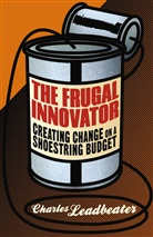 C Leadbeater, C. Leadbeater, Charles Leadbeater - Frugal Innovator