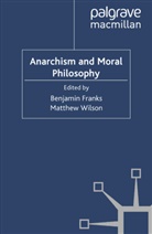 B. Franks, Franks, B Franks, B. Franks, Benjamin Franks, Wilson... - Anarchism and Moral Philosophy