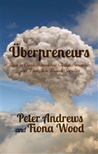 P. Andrews, Pete Andrews, Peter Andrews, Peter Wood Andrews, F. Wood, Fiona Wood - Uberpreneurs