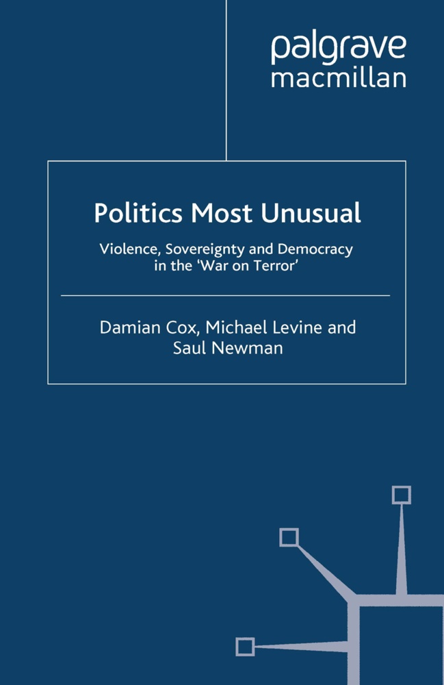 D. Cox, D. Newman Cox, Damian Cox, Damian Levine Cox, Levine, … - Politics Most Unusual Violence, Sovereignty and Democracy in the ''War on Terror''