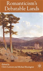 C Rossington Lamont, Professor of English Romantic Literature C Lamont, Lamont, C Lamont, C. Lamont, Rossington... - Romanticism''s Debatable Lands
