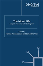 N Vice Athanassoulis, Nafsika Vice Athanassoulis, Athanassoulis, N Athanassoulis, N. Athanassoulis, Nafsika Athanassoulis... - Moral Life: Essays in Honour of John Cottingham