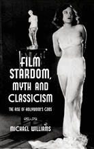 M Williams, M (Port Headland Regional Hospital Williams, M. Williams, Michael Williams, Michael Williams Williams - Film Stardom, Myth and Classicism