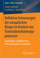 Lar Breuer, Lars Breuer, Anna Delius, Jürge Gerhards, Jürgen Gerhards - Kollektive Erinnerungen der europäischen Bürger im Kontext von Transnationalisierungsprozessen