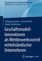 Wolfgan Becker, Wolfgang Becker, Meike Stradtmann, Patric Ulrich, Patrick Ulrich - Geschäftsmodellinnovationen als Wettbewerbsvorteil mittelständischer Unternehmen