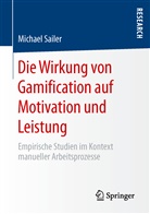 Michael Sailer - Die Wirkung von Gamification auf Motivation und Leistung