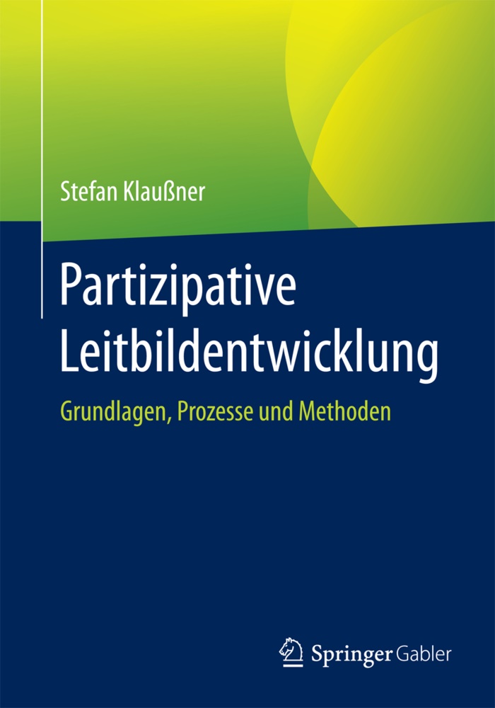 Stefan Klaußner - Partizipative Leitbildentwicklung - Grundlagen, Prozesse und Methoden
