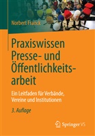 Norbert Franck - Praxiswissen Presse- und Öffentlichkeitsarbeit; .