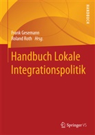 Fran Gesemann, Frank Gesemann, Fran Gesemann (Dr.), Frank Gesemann (Dr.), Roth, Roland Roth... - Handbuch Lokale Integrationspolitik