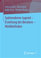 Alen Berg, Alena Berg, Jutt Ecarius, Jutta Ecarius, Ronnie Oliveras, Katja Serry... - Spätmoderne Jugend - Erziehung des Beratens - Wohlbefinden