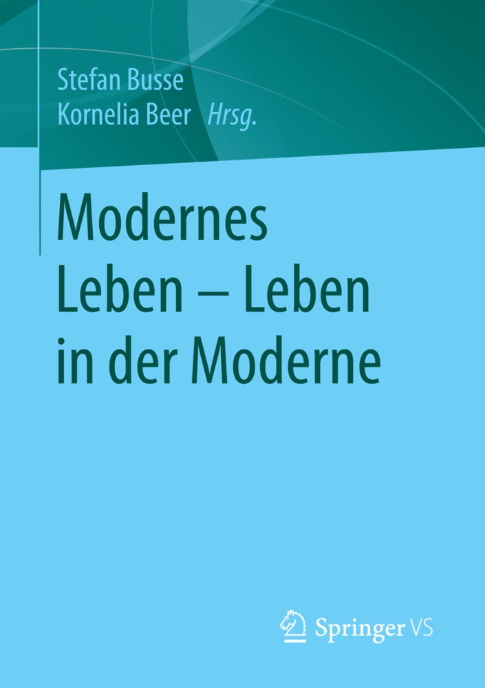 Beer, Beer, Kornelia Beer, Stefa Busse, Stefan Busse - Modernes Leben - Leben in der Moderne