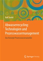 Rolf Stiefel - Abwasserrecycling: Technologien und Prozesswassermanagement